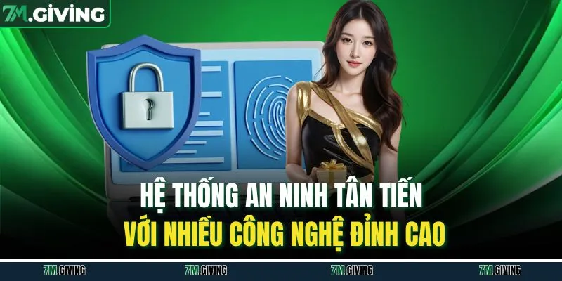 Hệ thống an ninh tân tiến với nhiều công nghệ đỉnh cao