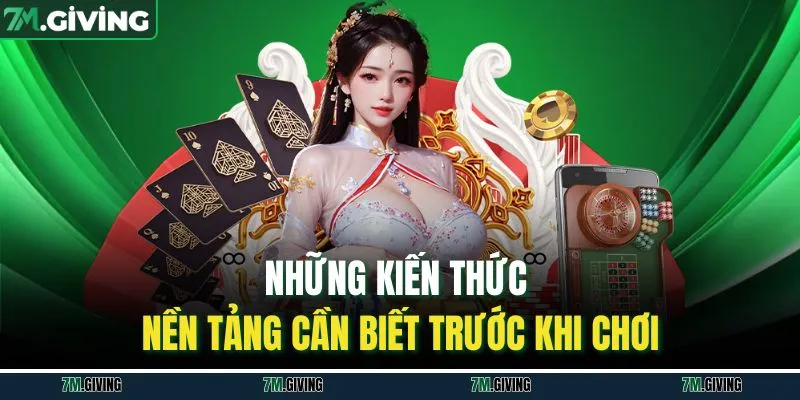 Những kiến thức nền tảng cần biết trước khi chơi