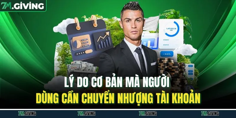 Lý do cơ bản mà người dùng cần chuyển nhượng tài khoản